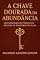 Livro A Chave Dourada da Abundância: Desvendando os Princípios Bíblicos da Prosperidade Plena