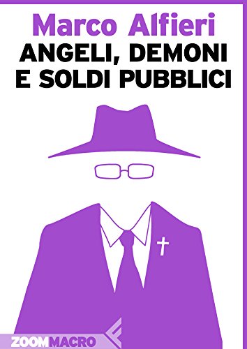 Angeli, demoni e soldi pubblici (Italian Edition)