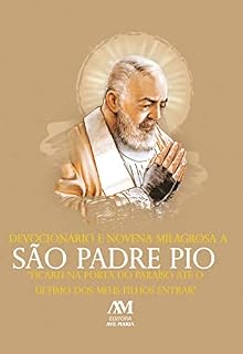 Livro Devocionário e Novena Milagrosa a São Padre Pio: Ficarei na porta do Paraíso até o último dos meus filhos entrar