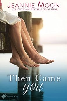 Then Came You (Compass Cove Book 1) by [Moon, Jeannie]