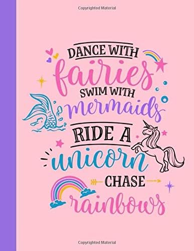 Dance With Fairies Swim With Mermaids Ride A Unicorn Chase Rainbows: Composition Notebook: Cute Wide Ruled Notebook For Kids, Teens and Students - Lined Notebook For School and College.
