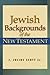 Jewish Backgrounds of the New Testament by Julius J. Scott Jr.