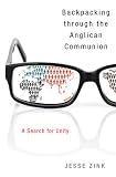 Backpacking Through the Anglican Communion: A Search for Unity by 