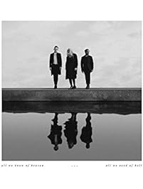 All We Know Of Heaven, All We Need Of Hell