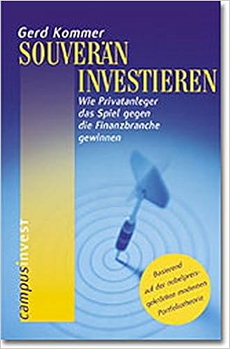 Souveran Investieren Wie Privatanleger Das Spiel Gegen Die Finanzbranche Gewinnen Amazon De Kommer Gerd Bucher