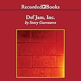 Def Jam, Inc.: Russell Simmons, Rick Rubin, and the Extraordinary Story of the World's Most Influent by
