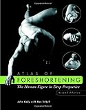 Atlas of Foreshortening: The Human Figure in Deep Perspective (Second Edition) by John Cody, Ron Tribell
