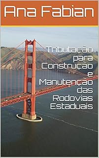 Livro Tributação para Construção e Manutenção das Rodovias Estaduais