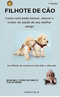 Livro Filhote de Cão: Como você pode treinar, educar e cuidar da saúde do seu melhor amigo