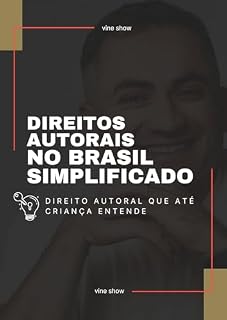 Livro Direitos Autorais no Brasil – Simplificado: Direito Autoral que até Criança entende - O guia prático para proteger, registrar e ganhar com sua música