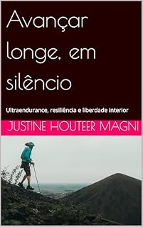 Livro Avançar longe, em silêncio: Ultraendurance, resiliência e liberdade interior