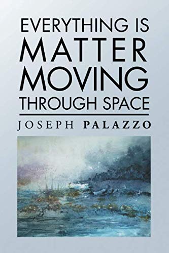 Everything Is Matter Moving Through Space