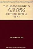 Front cover for the book Historic Hotels of Ireland by Wendy Arnold