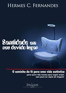 Livro Santidade em seu devido lugar: O caminho da fé para uma vida autêntica