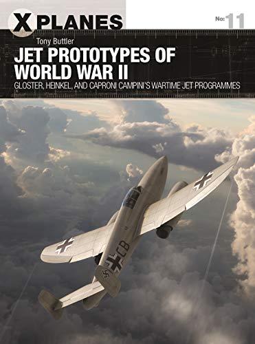 Jet Prototypes of World War II: Gloster, Heinkel, and Caproni Campini's wartime jet programmes (X-Pl - //coolthings.us