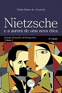 Livro Nietzsche e a aurora de uma nova ética 2ª edição: coleção nietzsche em perspectiva - volume 5