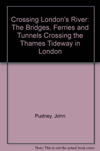 Crossing London's river: the bridges, ferries and tunnels crossing the Thames tideway in London