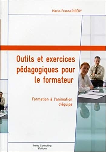 Amazon Fr Outils Et Exercices Pedagogiques Pour Le Formateur Formation A L Animation Pedagogique Ribery Marie France Livres