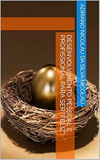 Livro Desenvolvimento pessoal E Profissional para ser “FELIZ”.