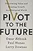 Pivot to the Future: Discovering Value and Creating Growth in a Disrupted World