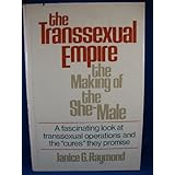 The transsexual empire: The making of the she-male by Janice G Raymond (1979-08-02)