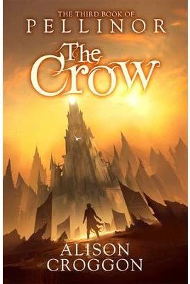 TheCrow: The Third Book of Pellinor by Croggon, Alison ( Author ) ON Jun-07-2012, Paperback Paperback – 7 Jun 2012