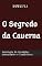 Livro O Segredo da Caverna: Antologia de histórias arrepiantes e fantásticas