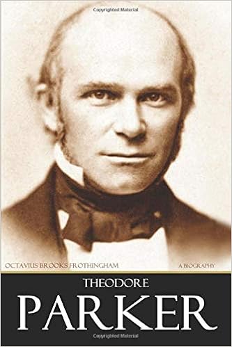 Amazon Com Theodore Parker A Biography Abridged Annotated 9781519059994 Frothingham Octavius Books