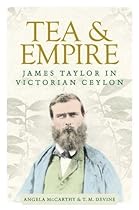 Tea and empire: James Taylor in Victorian Ceylon Tea and empire: James Taylor in Victorian Ceylon