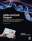 Adobe LiveCycle Designer Creating Dynamic PDF and HTML5 Forms for Desktop and Mobile Applications