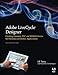 Adobe LiveCycle Designer, Second Edition: Creating Dynamic PDF and HTML5 Forms for Desktop and Mobile Applications