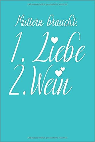 Muttern Braucht 1liebe 2wein Notizheft Mit Spruch