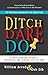 Ditch. Dare. Do!: 3D Personal Branding for Executives