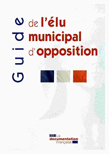 Guide de l'élu municipal d'opposition by Clotilde Ripoull, Christian Bigaut