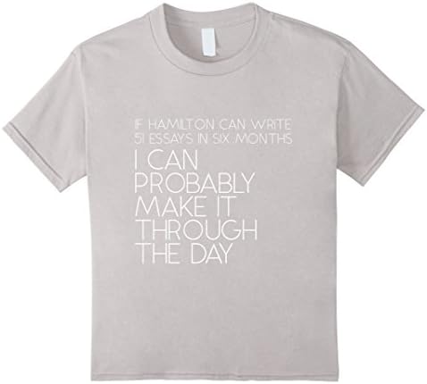 Kids If Hamilton Can Do It, I Can Probably make it through Shirt  8 Silver