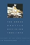 Space Shuttle Decision, 1965-1972 (History of the Space Shuttle, Volume 1) cover