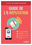 Guide de l'e-réputation: Personal Branding - Visibilité sur Internet - Réputation numérique - Gestion des réseaux sociaux (Emploi & carrière) (French Edition) by 