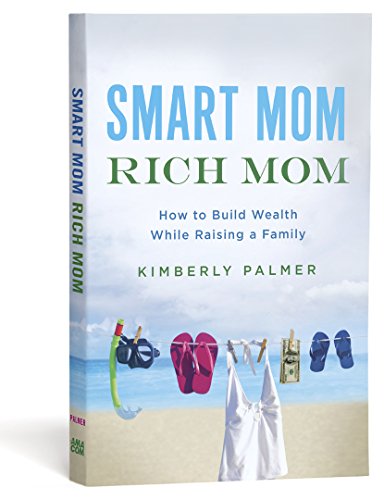 Smart Mom, Rich Mom: How to Build Wealth While Raising a Family