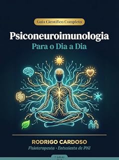 Livro Psiconeuroimunologia para o Dia a Dia: Como Reduzir a Inflamação, Controlar o Stress e Recuperar a Saúde com Ciência