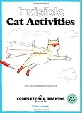 Invisible Cat Activities: A Complete-the-Drawing Book (Cat Coloring Book, Book for Cat Lovers) by