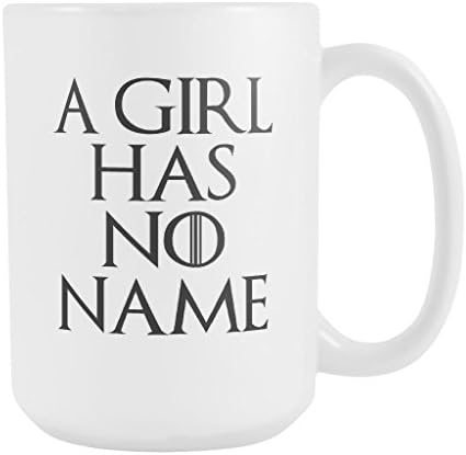 A Girl Has No Mug A Girl Has No Tea Mug White Ceramic 15oz Coffee Mug / Tea Cup Arya Stark Fan Art Inspired by Game of Thrones made by Awesome eMERCHency