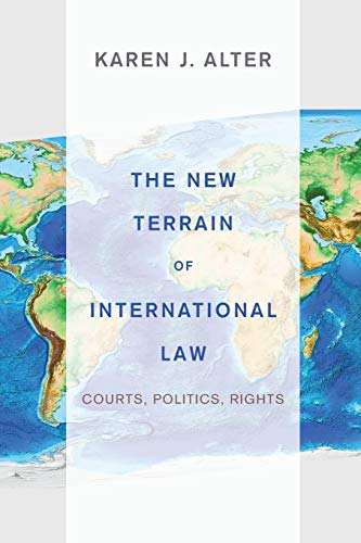 The New Terrain of International Law: Courts, Politics, Rights The New Terrain of International Law: Courts, Politics, Rights