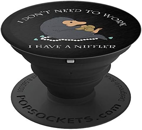 I Don't Need To Work, I Have a Niffler - PopSockets Grip and Stand for Phones and Tablets