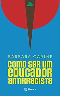 Livro Como ser um educador antirracista: Para familiares e professores - Vencedor do Prêmio Jabuti 2024