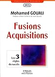 Fusions-acquisitions: Préface d'Alain Juillet et de jean Burelle. Les 3 règles du succès. (Finance) (French Edition) by 