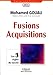 Fusions-acquisitions: Préface d'Alain Juillet et de jean Burelle. Les 3 règles du succès. (Finance) (French Edition) by 
