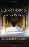 Julian of Norwich: A Mystic for Today by William Meninger