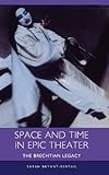Space and Time in Epic Theater : The Brechtian Legacy, Bryant-Bertail, Sarah, 1571131868