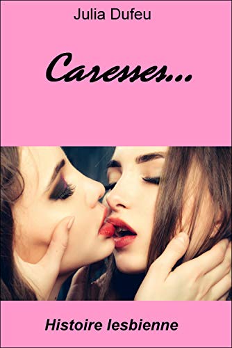 Caresses: histoire lesbienne (French Edition) by Unknown