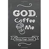 GOD, Coffee and Me: Morning Prayer Journal (Christian Journals and Gifts Series)